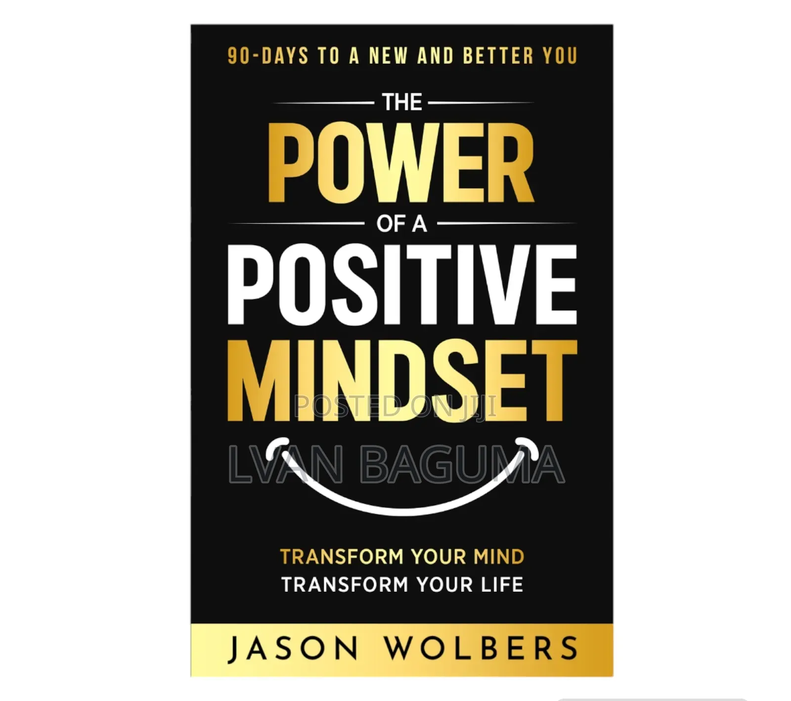 The Power of a Positive Mindset Book - Jason Wolbers