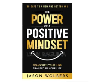 The Power of a Positive Mindset Book - Jason Wolbers