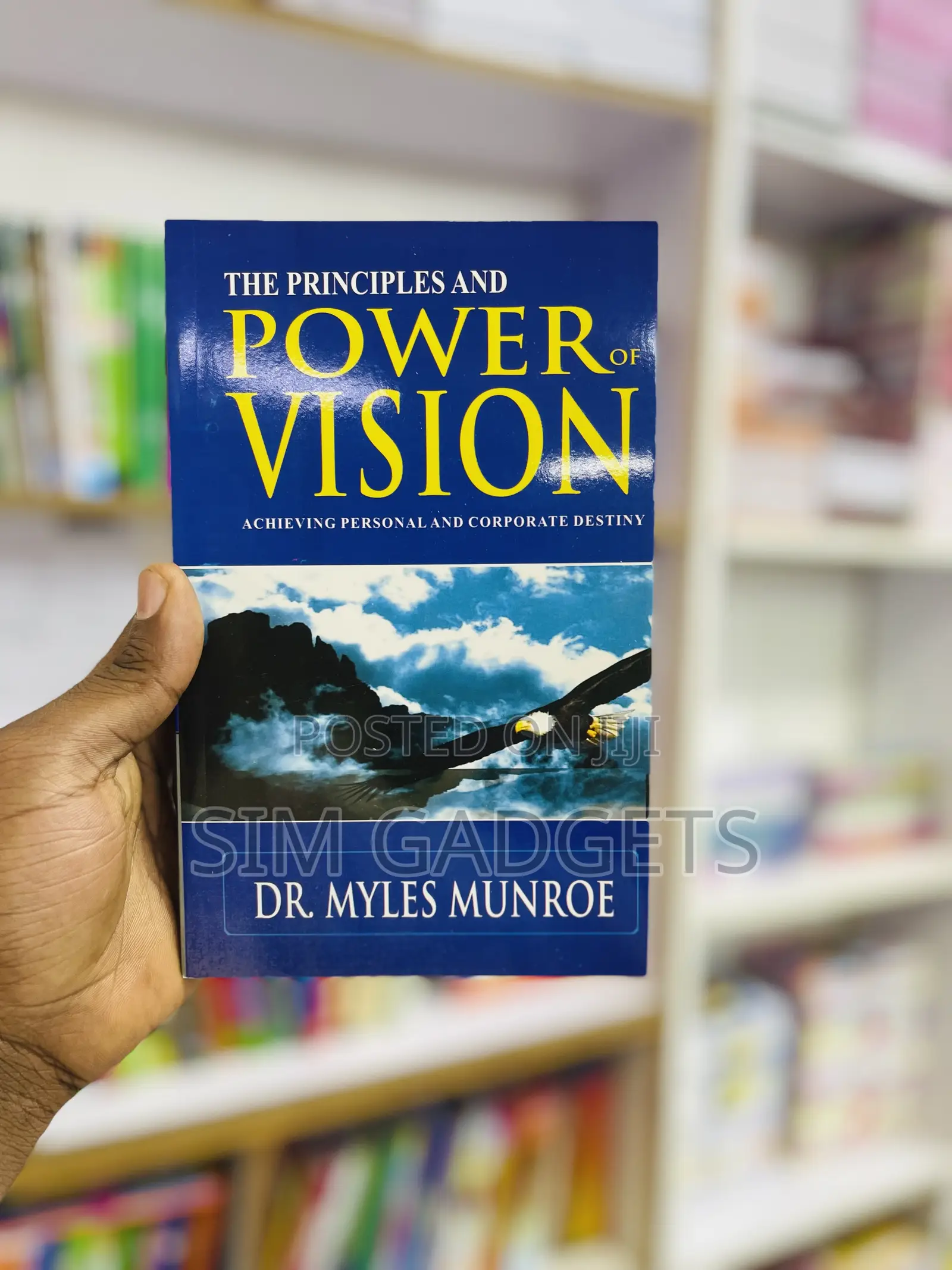 The Principles and Power of Vision. Dr. Myles Munroe