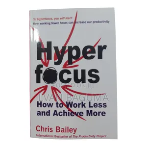 Hyper Focus Book : Work Less Achieve More - Chris Bailey