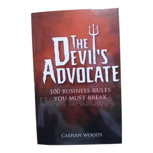 100 Business Rules You Must Break: The Devil's Advocate Book