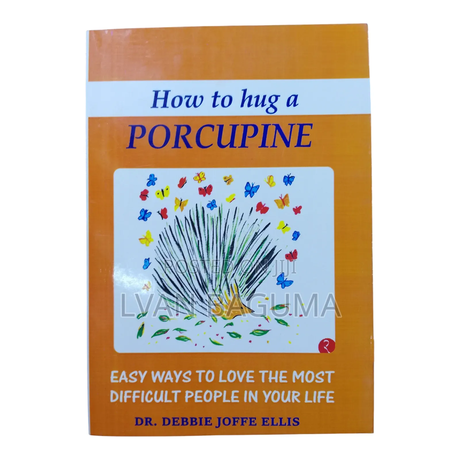 Hugging the Porcupine - A Guide to Dealing With Difficult People Book