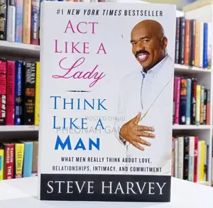 Act Like a Lady Think Like a Man. A Book by Steve Harvey