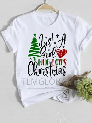 Christmas T-shirt -a Girl Who Loves Christmas
