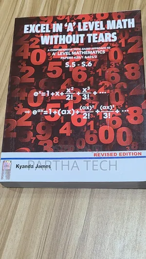 Excel in 'A' Level Math Without Tears by Kyanda James