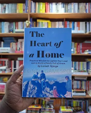 The Heart of a Home a Book by Lornah Njonge