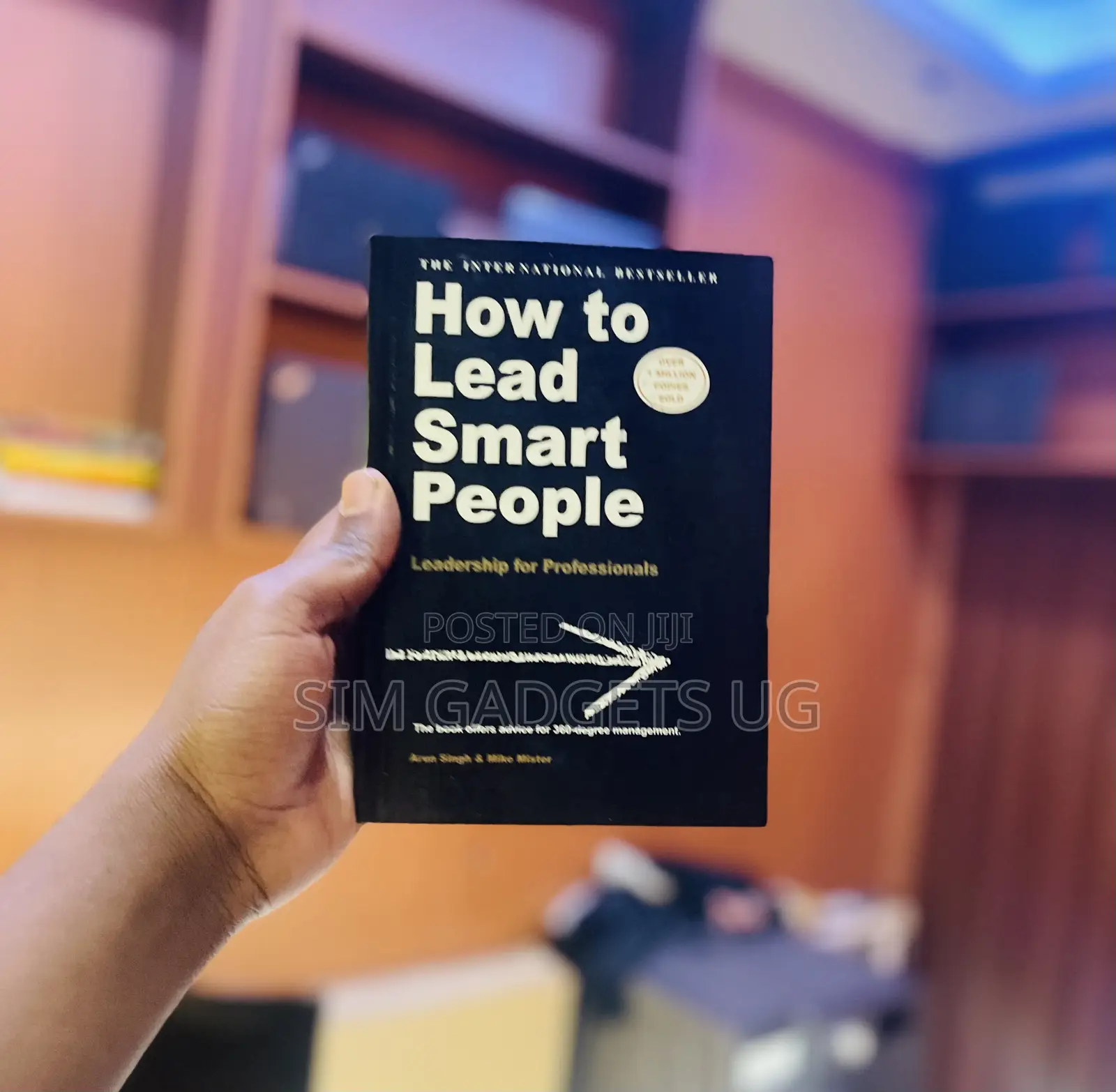 How to Lead Smart People. Arun Singh Mike Mister
