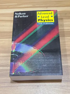 Advanced Level Physics (7th Edition-Latest)– Nelkon Parker