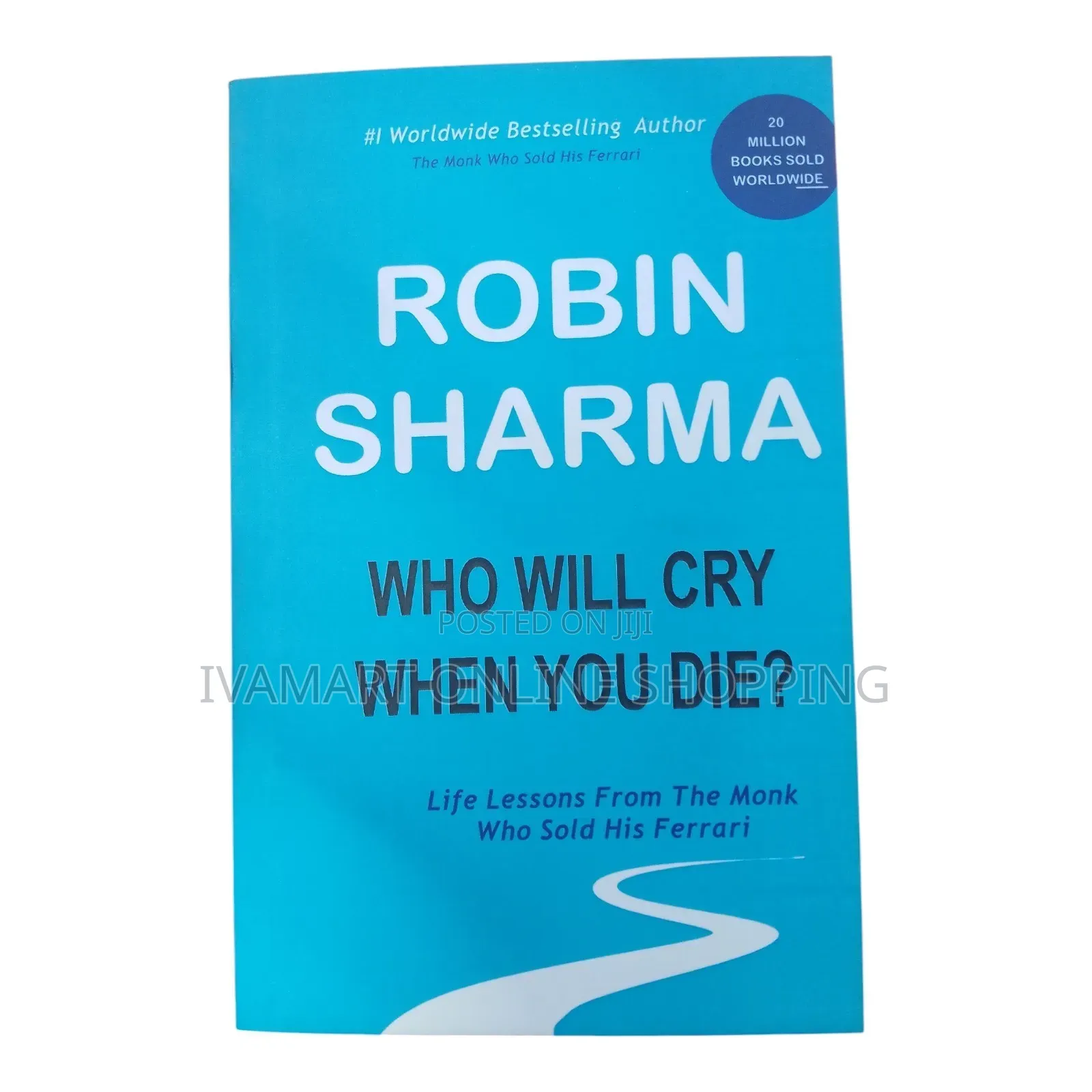 Who Will Cry When You Die?: Life Lesson From a Monk Who Sold a Ferrari